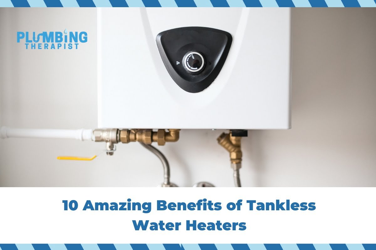 10 Amazing Benefits of Tankless Water Heaters